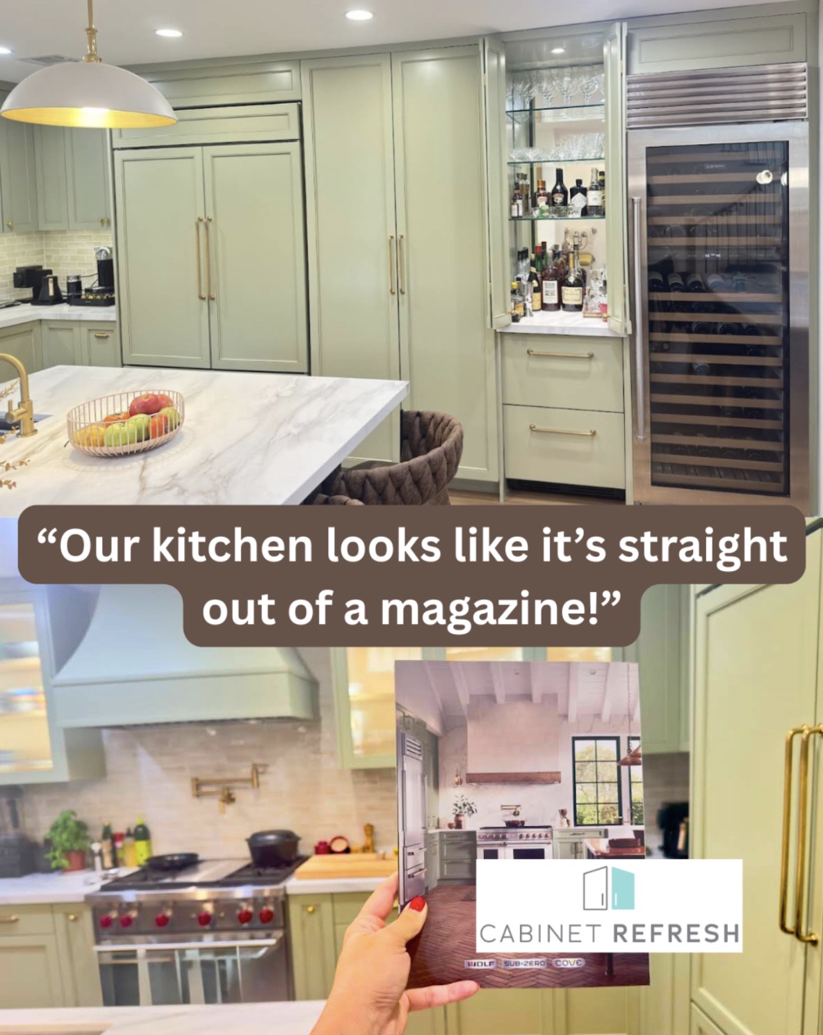 Collage of a newly refreshed light green kitchen with marble-look countertops, brass hardware, built-in bar cabinet, wine fridge, and the quote, “Our kitchen looks like it’s straight out of a magazine!” alongside the Cabinet Refresh logo.